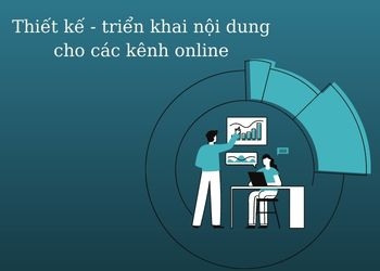 Dịch vụ: Thiết kế - triển khai nội dung cho các kênh online bạn đã biết chưa?