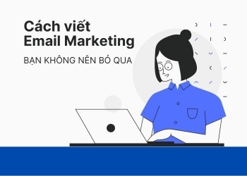 5 Cách viết email marketing hiệu quả, đơn giản