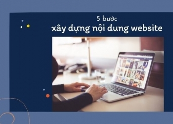 5 bước xây dựng nội dung website thu hút người trải nghiệm