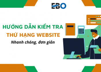 Hướng dẫn kiểm tra thứ hạng website nhanh chóng, đơn giản nhất