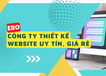 Tìm hiểu công ty chuyên thiết kế website uy tín, giá rẻ, dịch vụ tốt