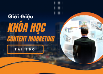 Giới thiệu khóa học content marketing tại Ebo.vn